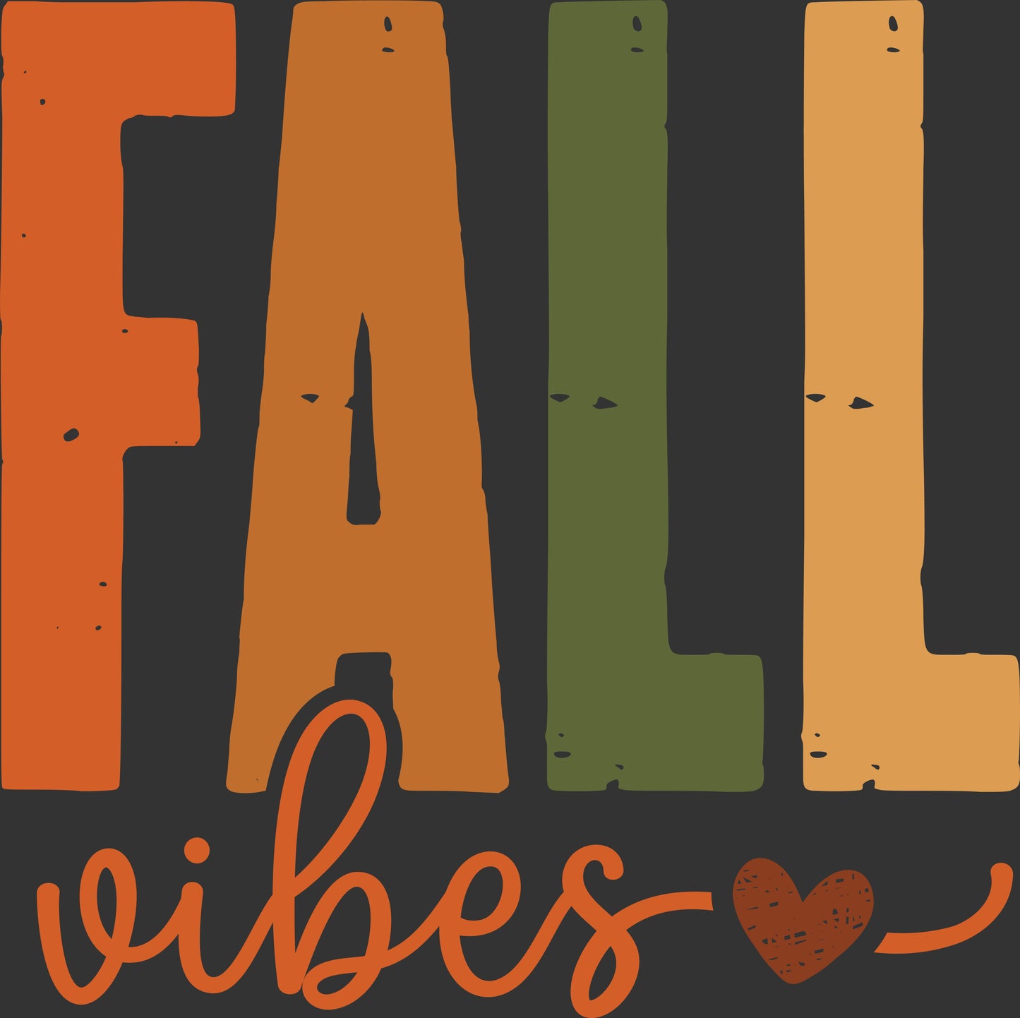 A typographic design reading 'FALL vibes' with a small heart. The word 'FALL' is in large block letters in orange, tan, olive green, and mustard yellow on a dark charcoal background, while 'vibes' appears below in orange script.