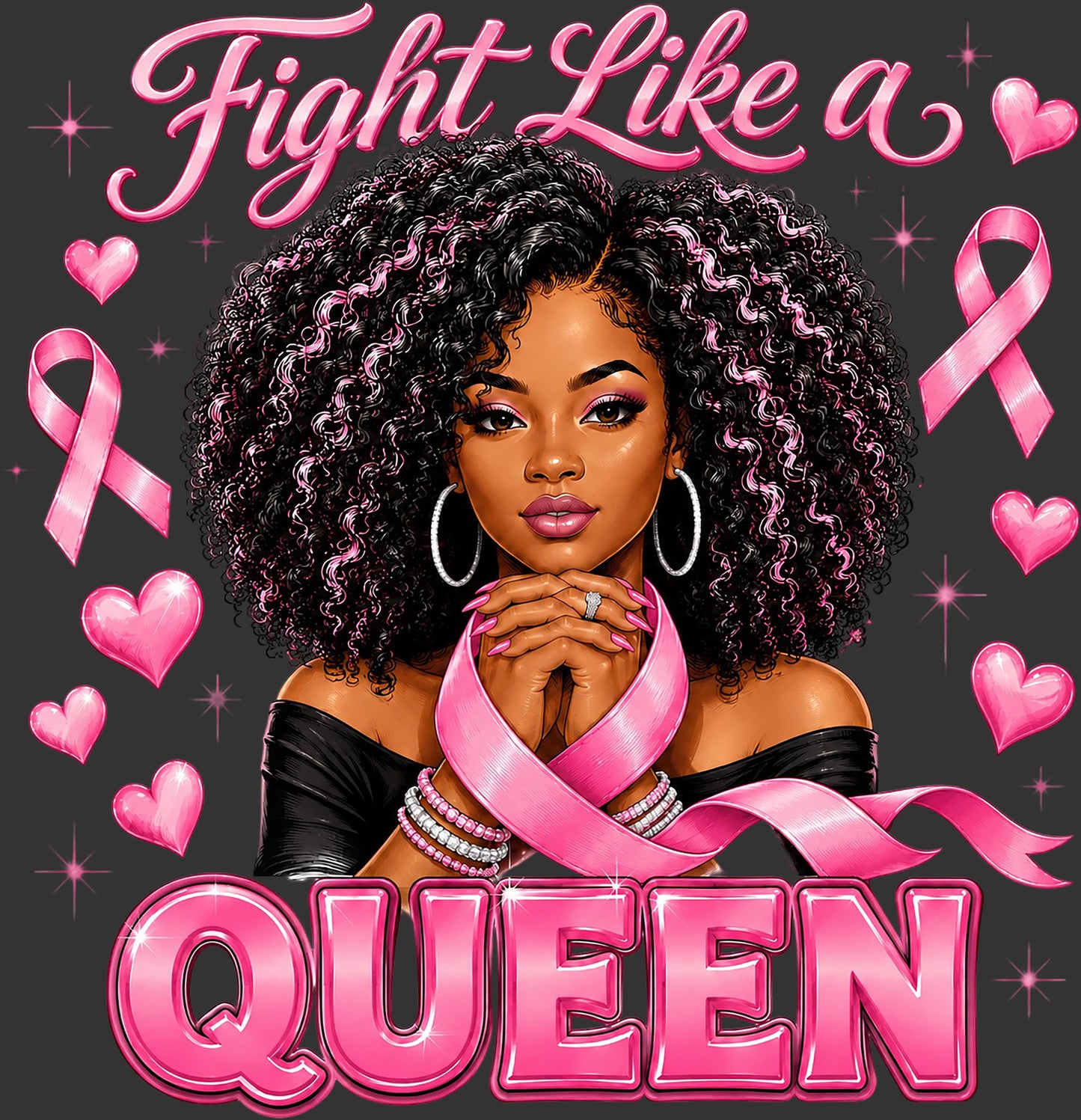 A digital graphic design featuring a Black woman with voluminous curly hair, wearing a pink awareness ribbon around her neck, with the text 'Fight Like a QUEEN' in stylized pink lettering, surrounded by pink hearts and sparkles on a dark gray background.
