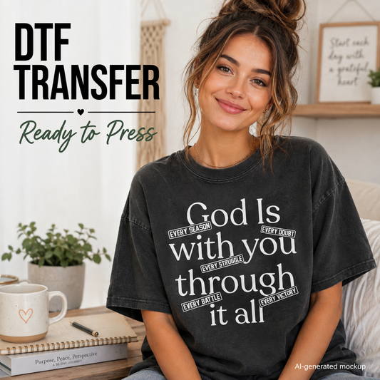 A woman wearing a black graphic t-shirt with the phrase 'God Is with you through it all' printed in white. The image is a mockup with text overlays reading 'DTF TRANSFER Ready to Press' and 'Al-generated mockup'.