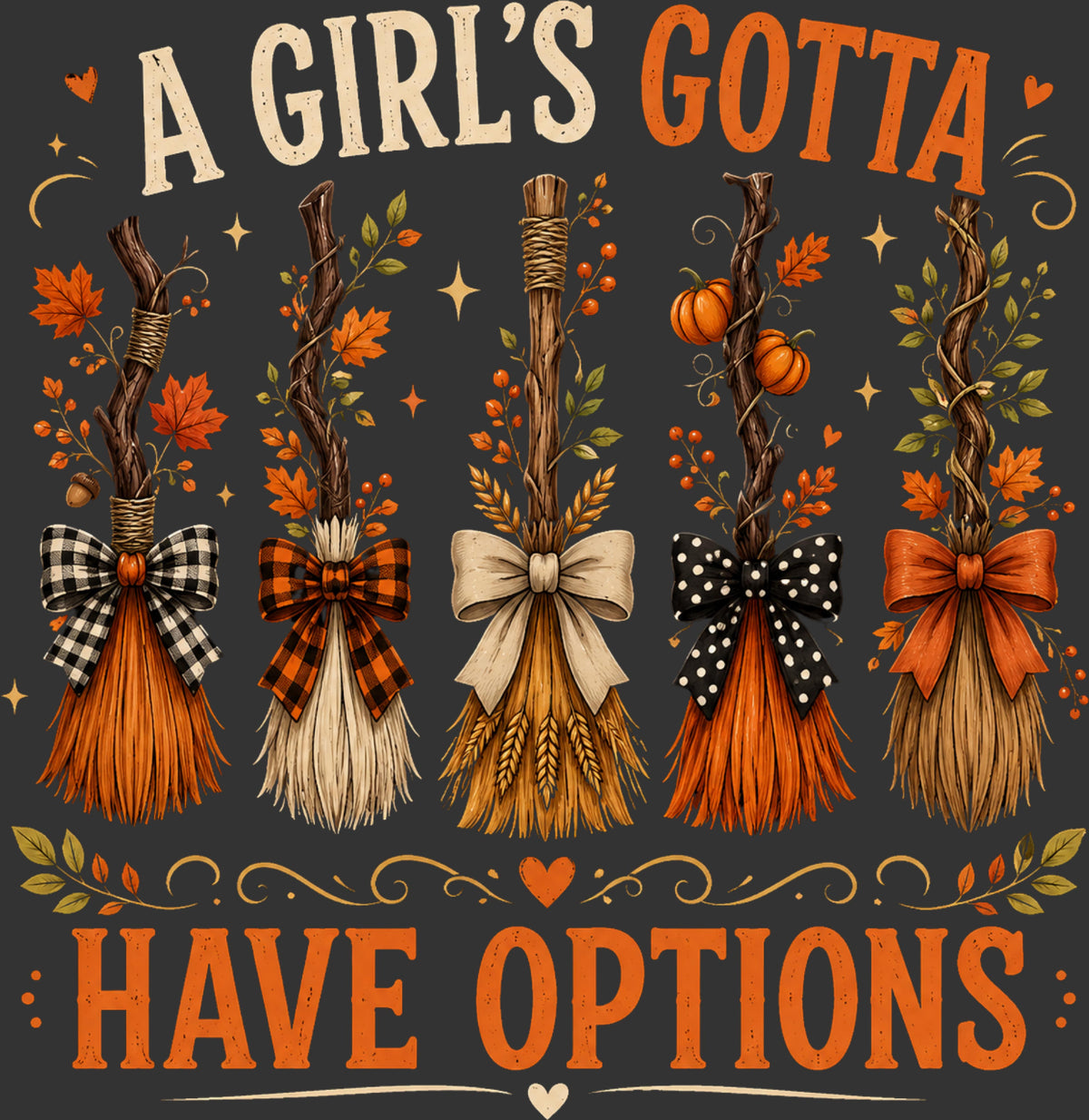 A square graphic design with the text 'A GIRL'S GOTTA HAVE OPTIONS' in a decorative autumn font. The center features five illustrated decorative broomsticks with orange and beige autumn-themed bows, wheat, pumpkins, leaves, and berries on a dark gray background.