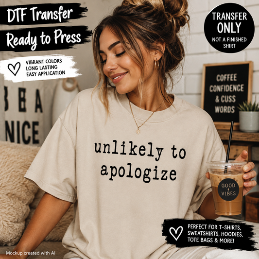 A woman wearing a cream-colored graphic t-shirt with the text 'unlikely to apologize' in black. She is holding a coffee cup in a cozy room setting, with promotional text overlays for a DTF transfer product.