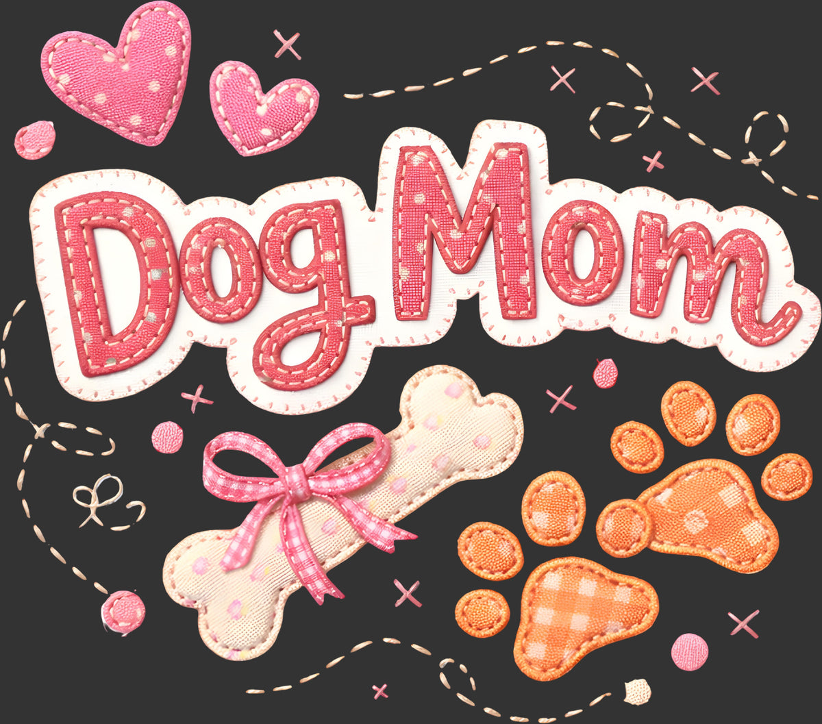 A decorative 'Dog Mom' graphic with pink stitched lettering, a cream bone with a pink bow, orange paw prints, and pink hearts on a dark charcoal background.
