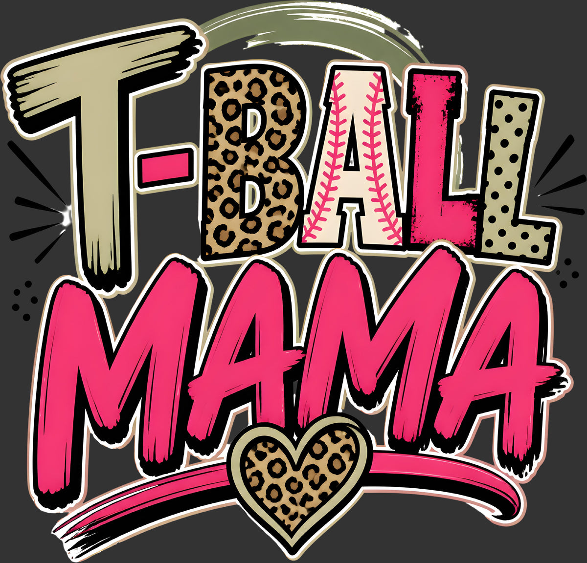 A stylized graphic reading 'T-BALL MAMA' on a dark gray background. The letters are filled with leopard print, baseball stitching, and polka dots, with a leopard-print heart below and curved paint-stroke accents.