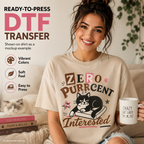 Funny Cat DTF Transfer – Zero Purrcent Interested Ready to Press Iron On Heat Transfer 14613