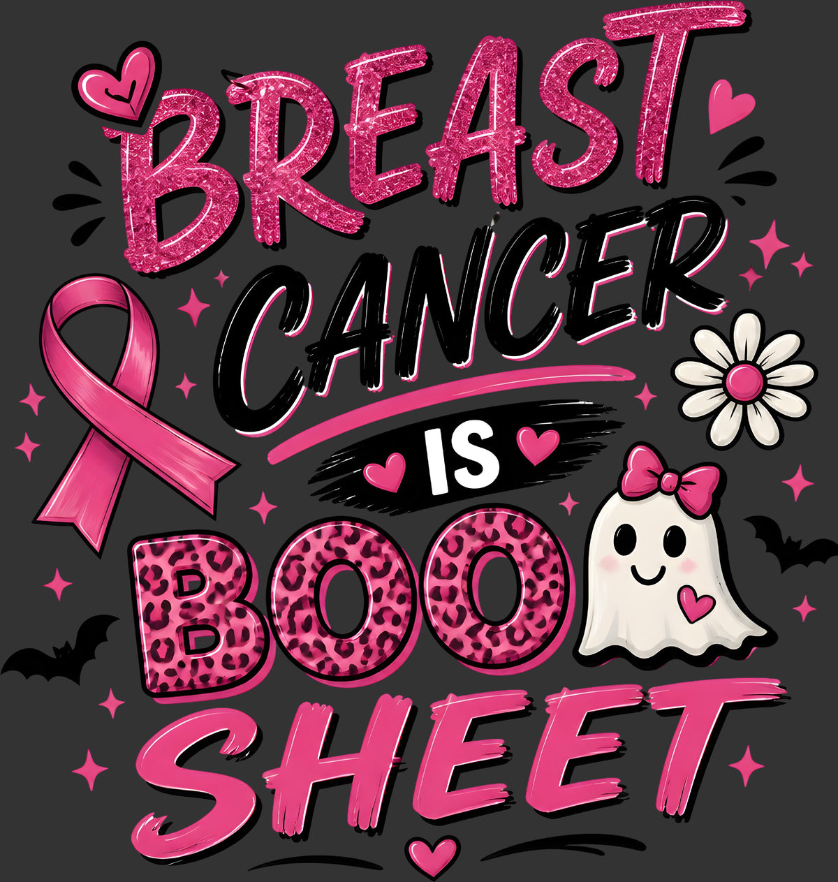 A digital graphic design with the text 'BREAST CANCER IS BOO SHEET' in stylized pink, black, and leopard-print lettering, decorated with a pink awareness ribbon, a white flower, a smiling ghost, bats, and stars on a dark gray background.