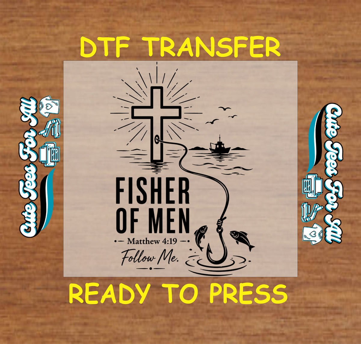 Fisher of Men DTF transfer featuring a cross, fishing line and hook, fish, water, Matthew 4:19, and Follow Me text.