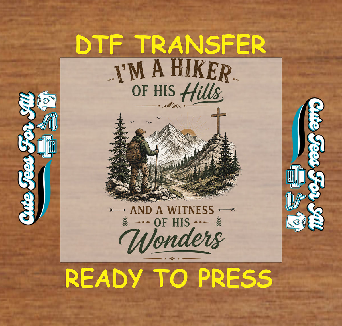 I’m a Hiker of His Hills Christian DTF transfer featuring a mountain landscape, hiker, pine trees, cross, and Witness of His Wonders text.