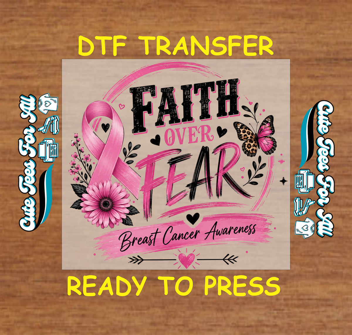 Faith Over Fear DTF transfer design featuring a pink breast cancer awareness ribbon, flower, butterfly, hearts, and Breast Cancer Awareness text.