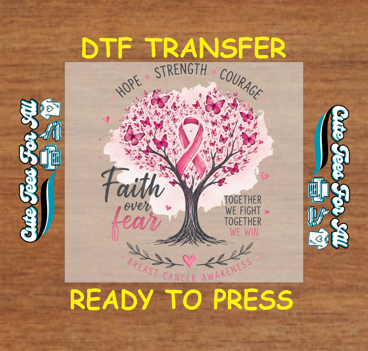 Faith Over Fear DTF transfer design featuring a pink breast cancer awareness ribbon tree, butterflies, hearts, and Together We Fight Together We Win message.