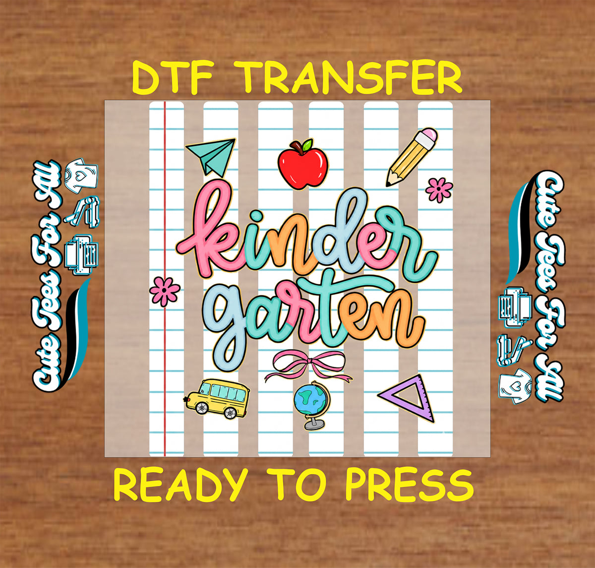 A DTF transfer design featuring the words 'kindergarten' in colorful bubble letters on a lined paper background, surrounded by school-themed doodles like an apple, pencil, bus, and stars. The design is displayed on a wood surface with text reading 'DTF TRANSFER' at the top and 'READY TO PRESS' at the bottom.