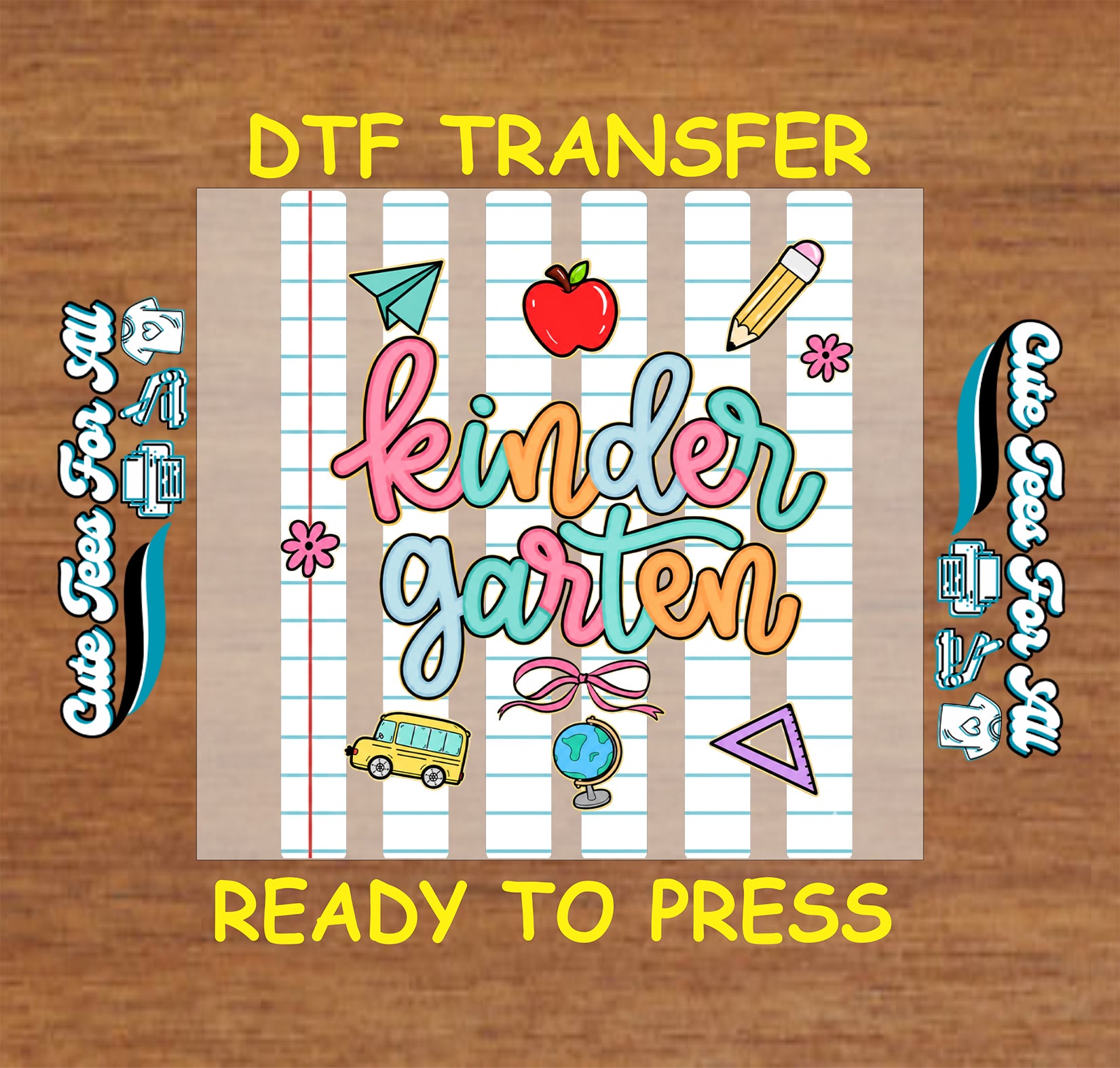 A DTF transfer design featuring the words 'kindergarten' in colorful bubble letters on a lined paper background, surrounded by school-themed doodles like an apple, pencil, bus, and stars. The design is displayed on a wood surface with text reading 'DTF TRANSFER' at the top and 'READY TO PRESS' at the bottom.