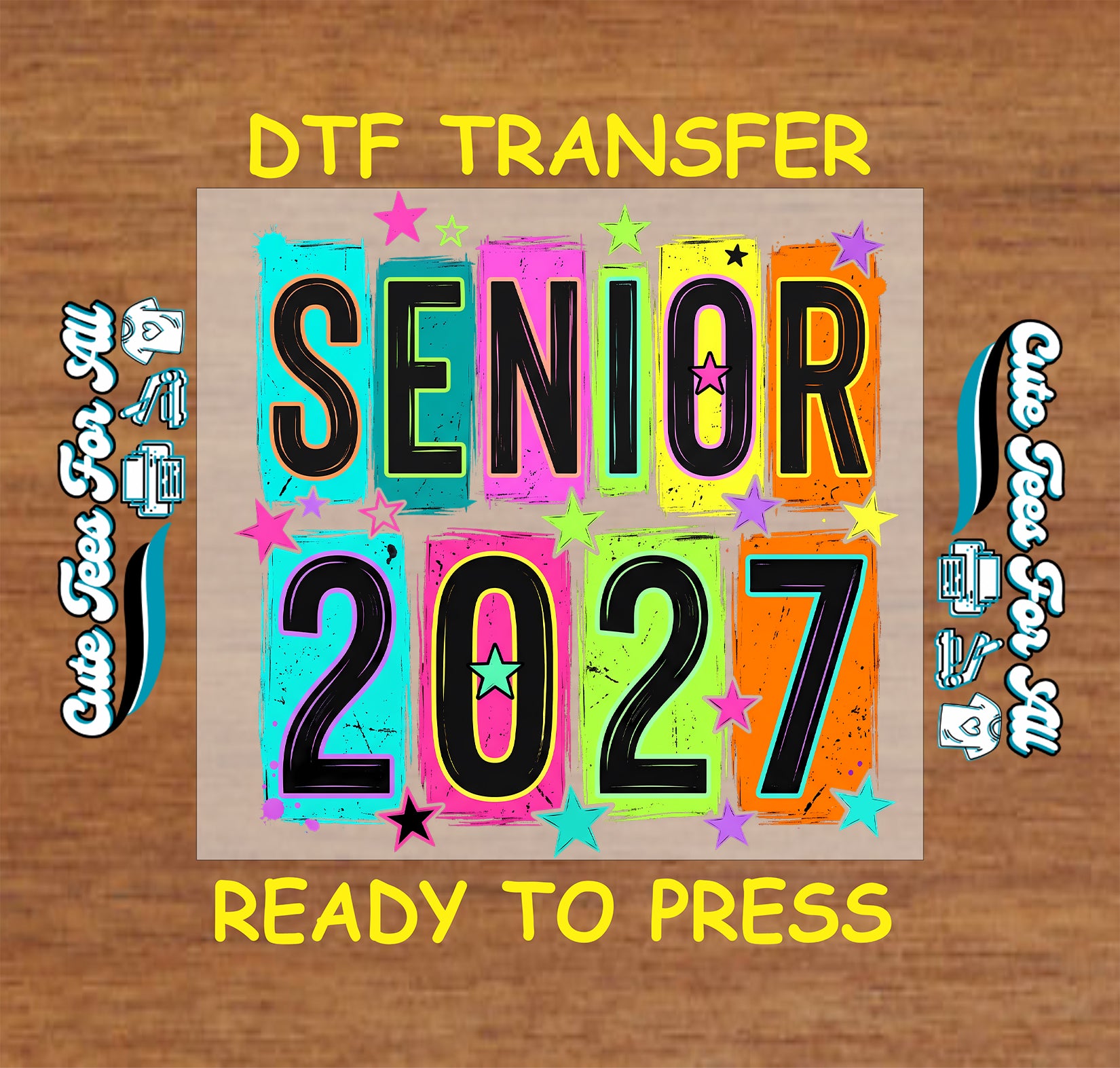 Colorful Senior 2027 graduation DTF transfer with neon lettering and stars for Class of 2027 shirts.