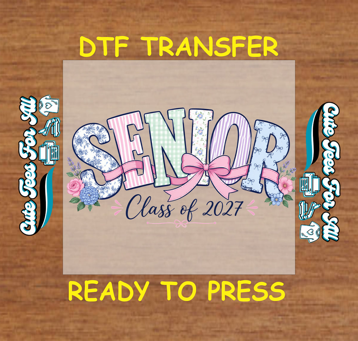 Senior Class of 2027 DTF transfer featuring pastel patterned lettering, pink bow, floral accents, and graduation script.