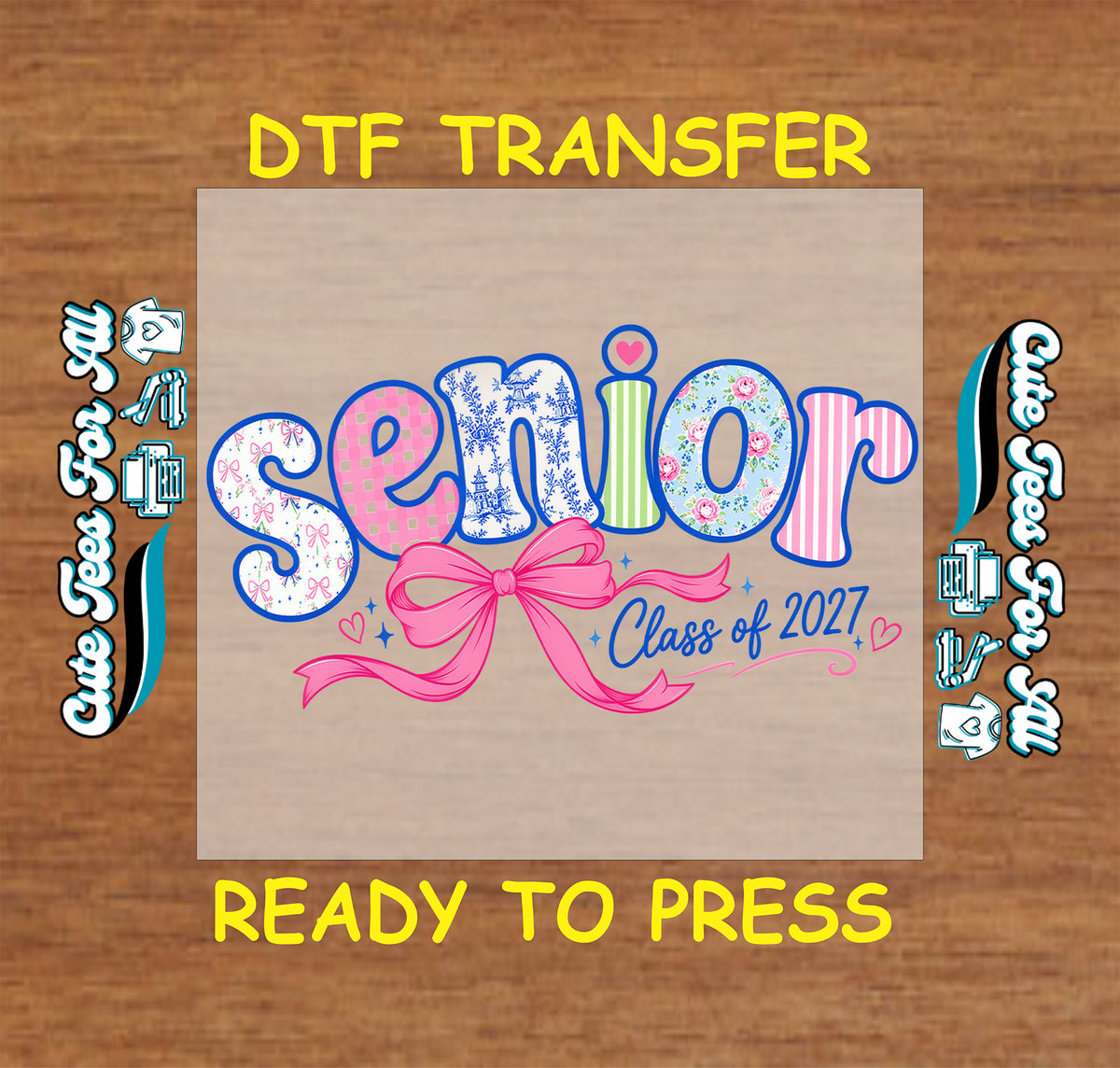 Senior Class of 2027 DTF transfer featuring colorful patterned lettering, pink bow, heart accents, and graduation script.