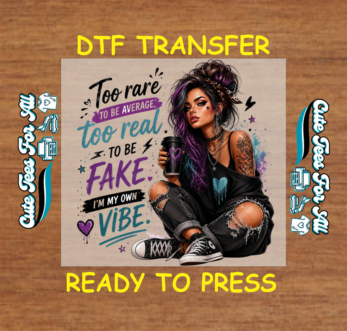 Alternative girl DTF transfer featuring purple and teal accents with the quote Too Rare to Be Average, Too Real to Be Fake, I’m My Own Vibe.