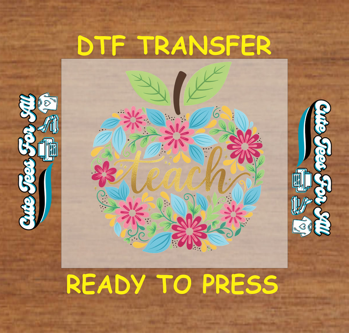 Teach floral apple DTF transfer featuring colorful flowers, blue and green leaves, and gold-style Teach lettering for teacher shirts.