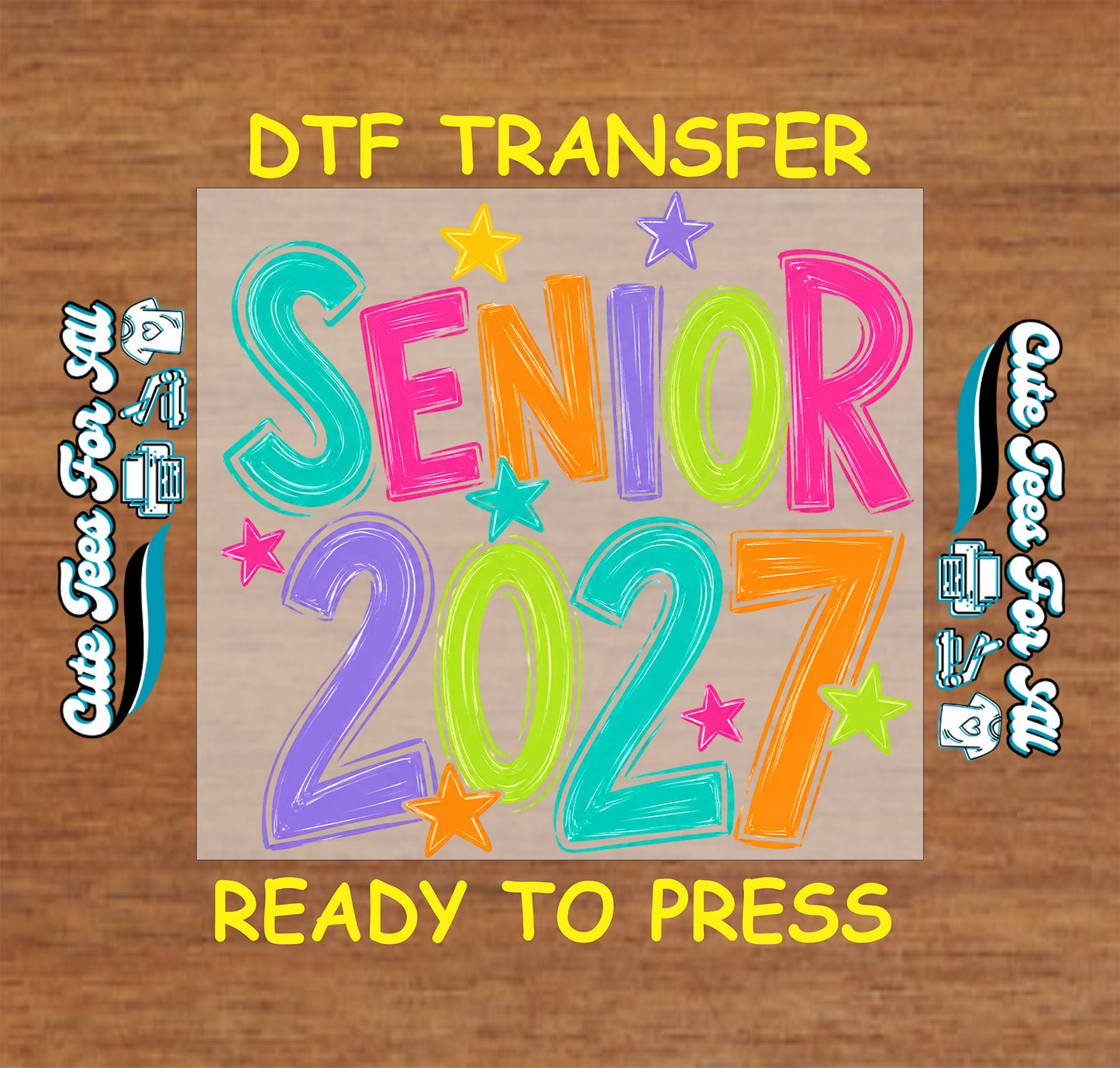 Senior 2027 DTF transfer featuring bright multicolor lettering, colorful numbers, and star accents for Class of 2027 graduation shirts.
