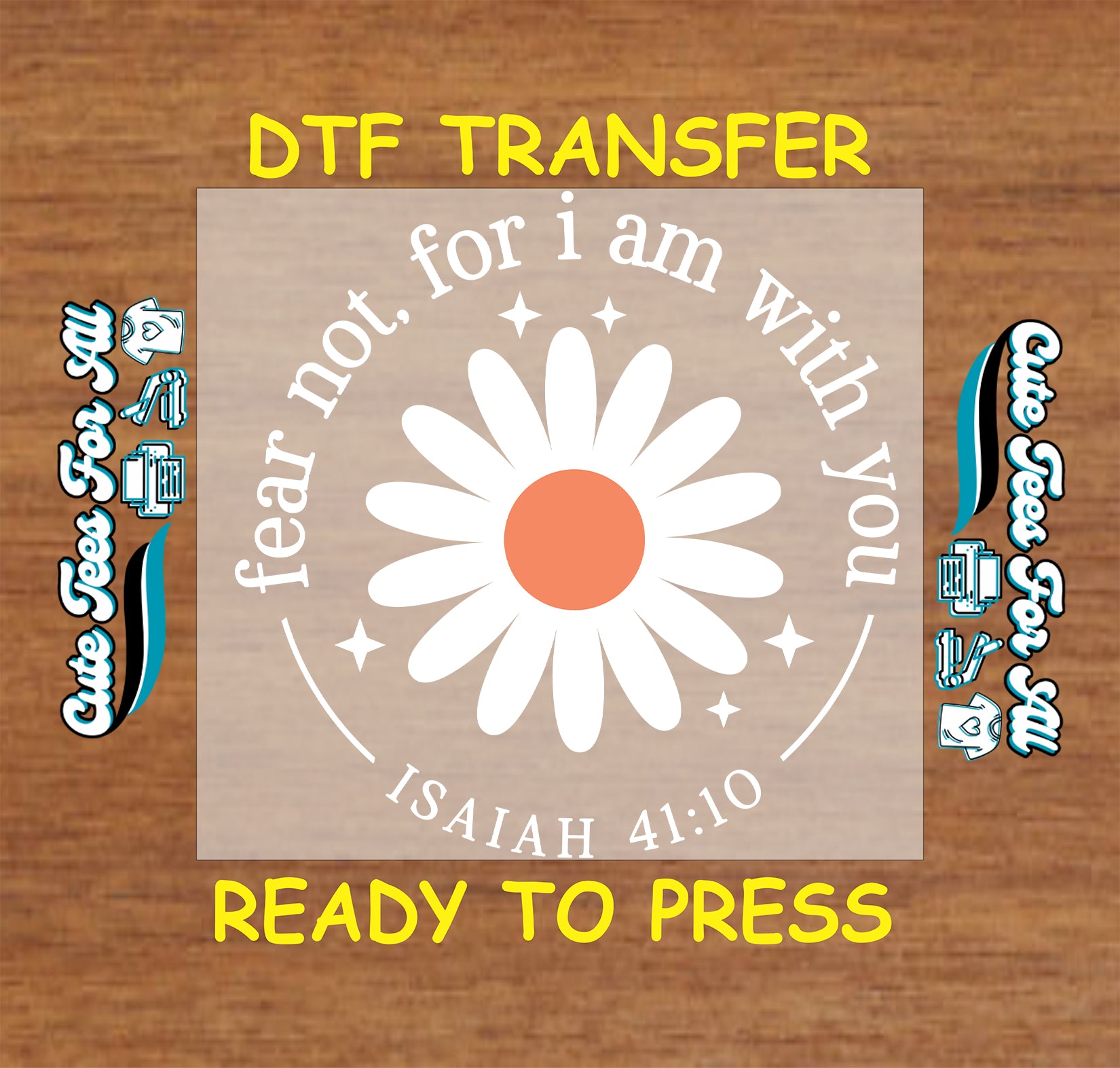 Isaiah 41:10 Christian DTF transfer featuring a white daisy with orange center and Fear Not for I Am With You scripture text.