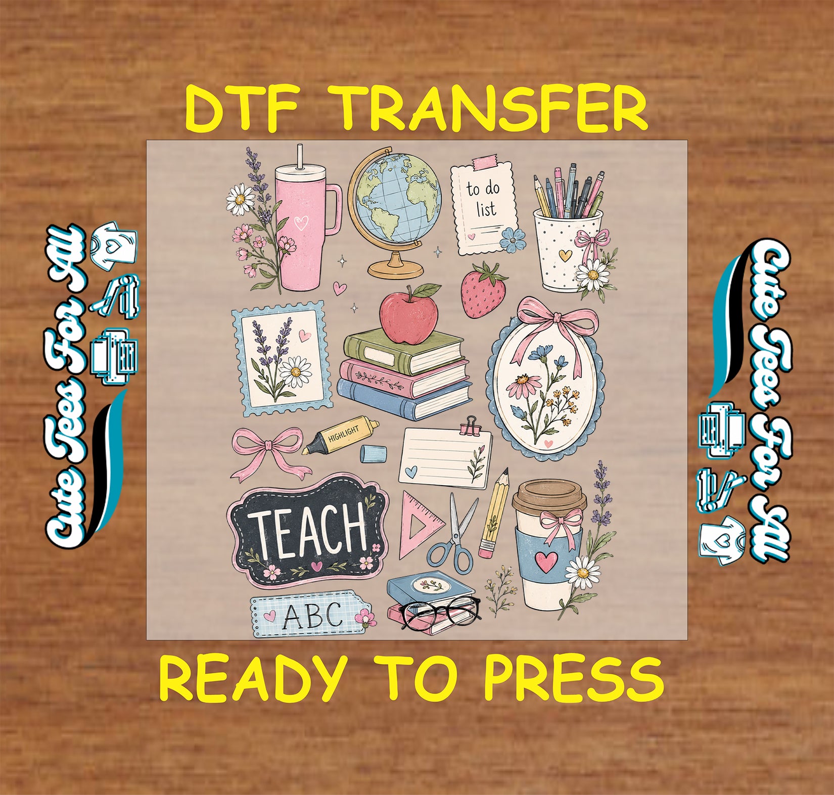 Teacher life DTF transfer featuring books, apple, globe, pencils, flowers, bows, scissors, ruler, coffee cup, glasses, and colorful classroom supplies.