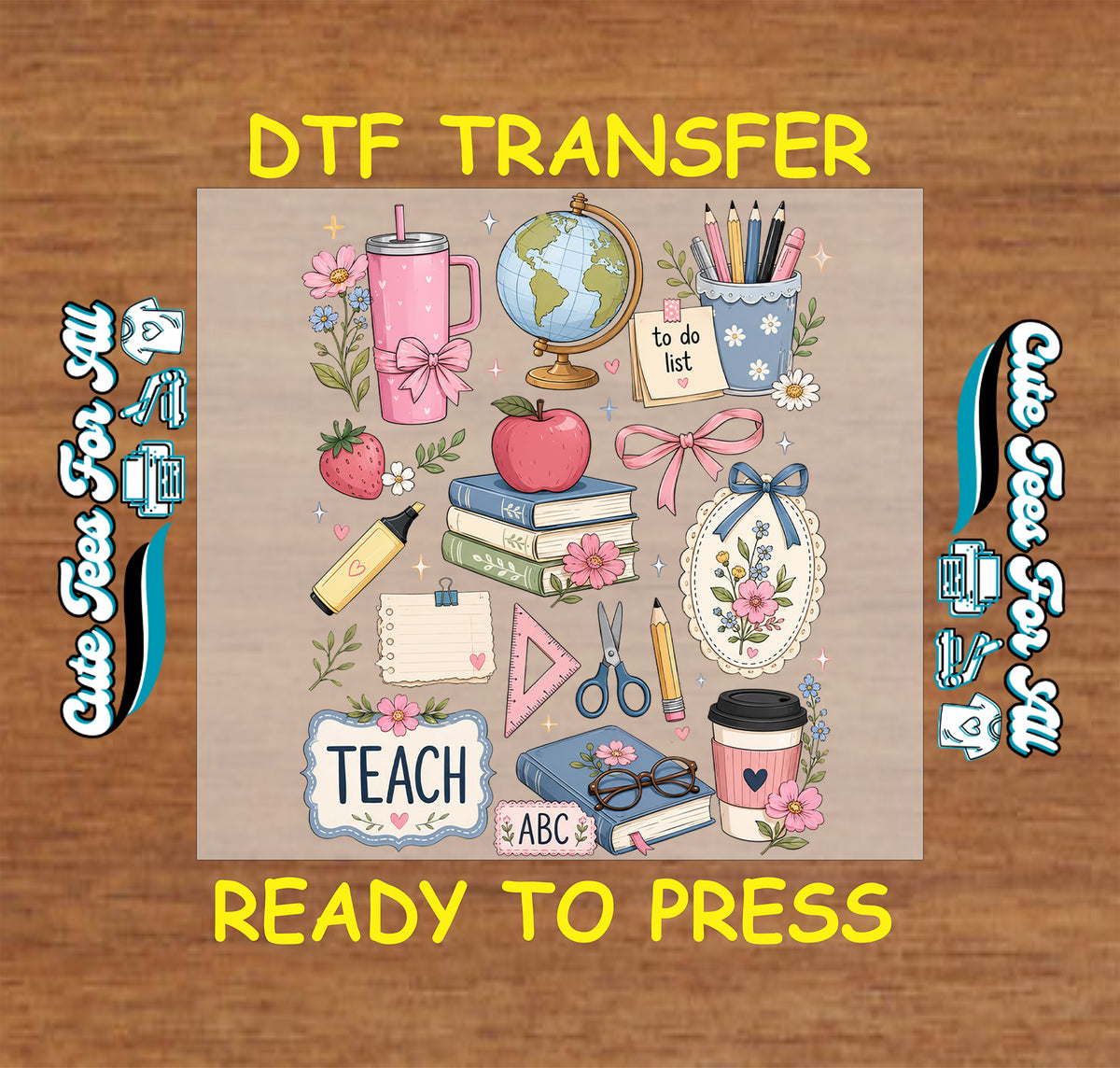 Teacher life DTF transfer featuring books, apple, globe, pencils, scissors, ruler, coffee cup, bows, flowers, glasses, and colorful school supplies.