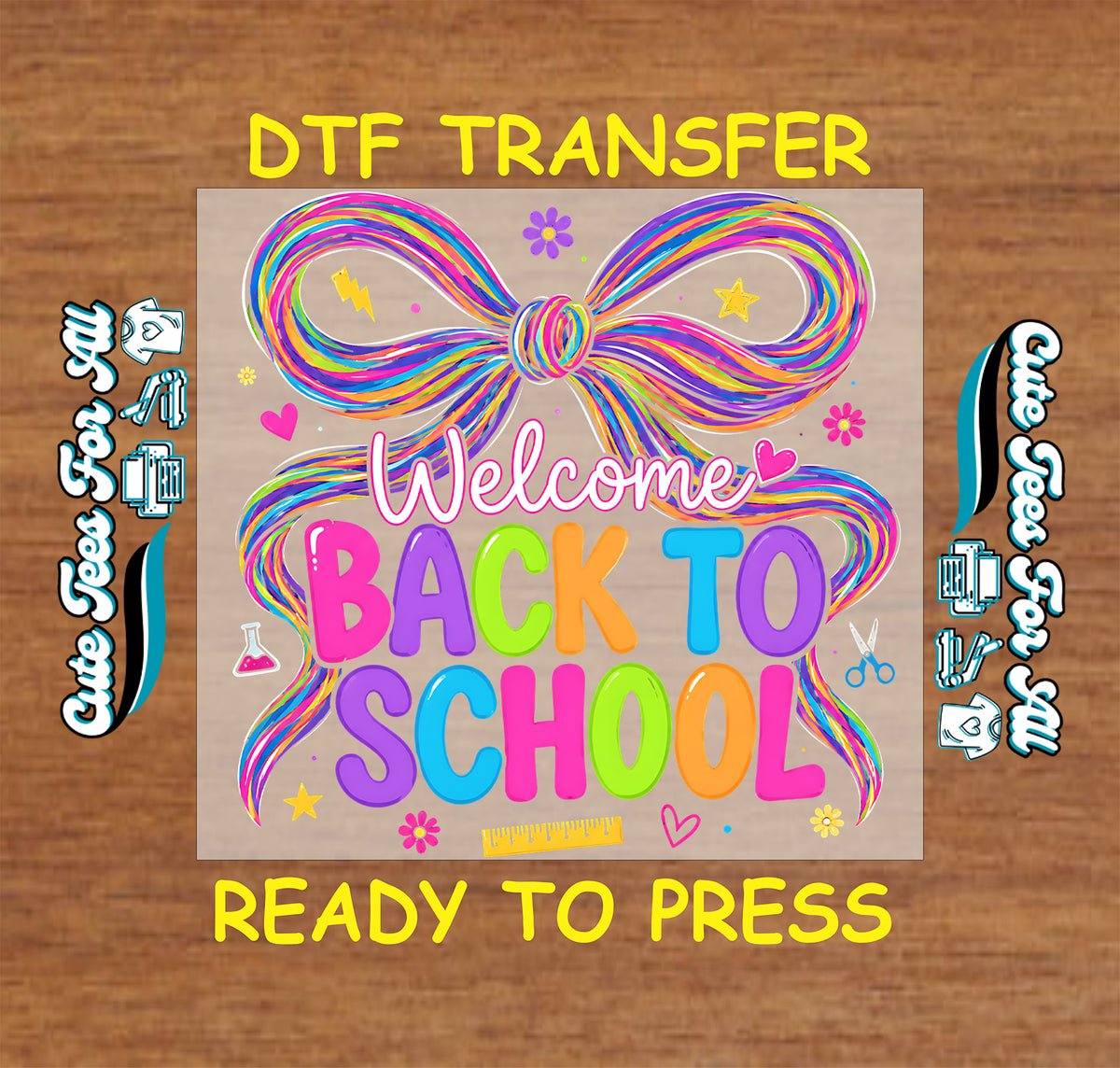 Welcome Back to School DTF transfer featuring a colorful rainbow bow, bright lettering, hearts, stars, flowers, and school-themed accents.