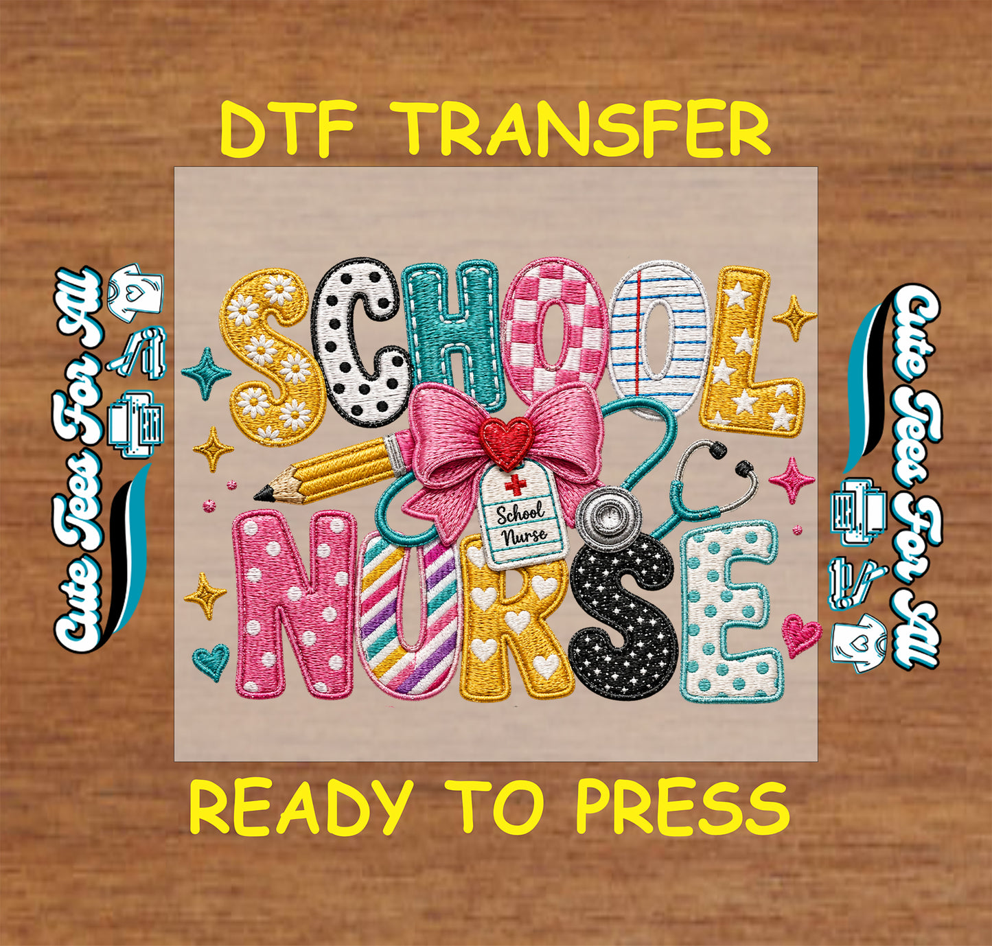 School Nurse DTF transfer featuring colorful patterned lettering, pink bow, stethoscope, pencils, medical badge, hearts, and school-themed accents.
