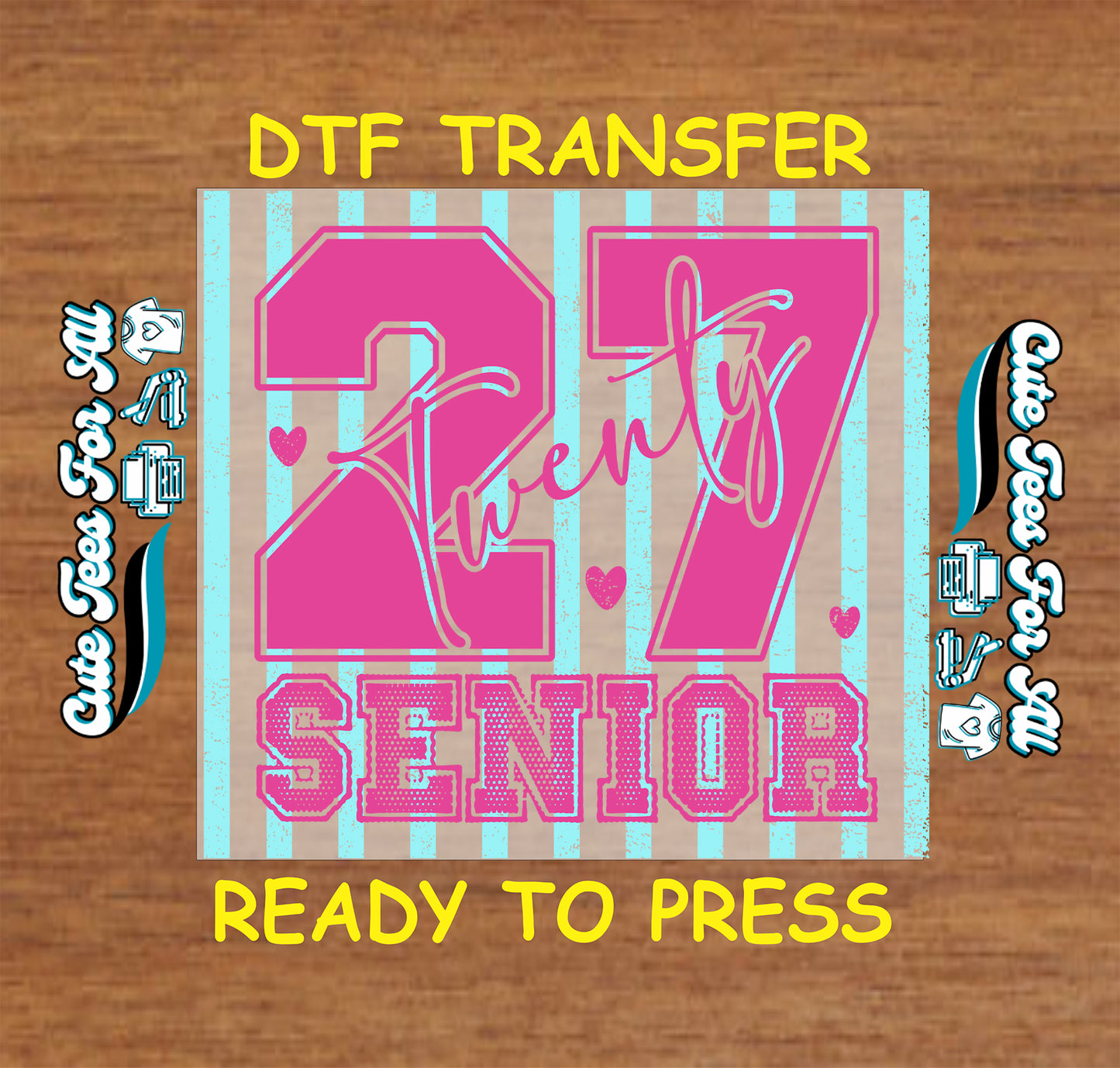 Senior 27 DTF transfer featuring large pink 27 numbers, Twenty script lettering, aqua stripes, Senior text, and heart accents.