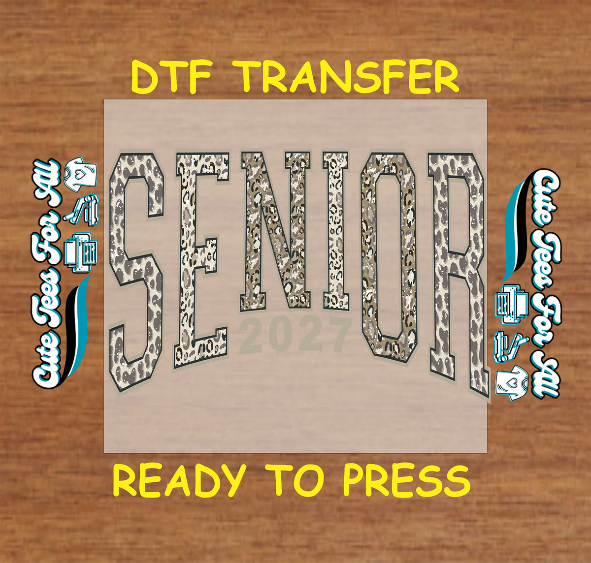 A DTF transfer graphic featuring the word 'SENIOR' in leopard print letters on a tan background, with yellow text reading 'DTF TRANSFER' at the top and 'READY TO PRESS' at the bottom, shown on a wood surface with side labels for custom transfer services.