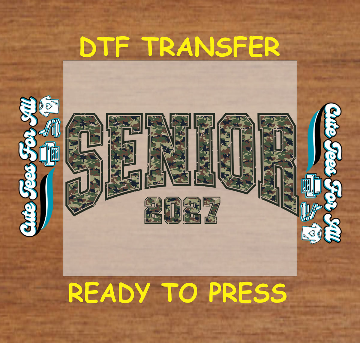 A DTF transfer design featuring the word 'SENIOR' in camouflage block letters with '2027' underneath, shown on a wood-grain background with yellow text reading 'DTF TRANSFER' and 'READY TO PRESS'.