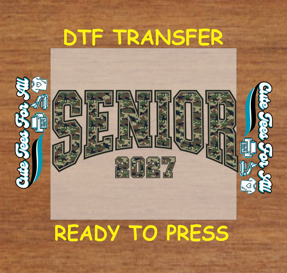A DTF transfer design preview featuring the word 'SENIOR' in camouflage lettering with black outlines and '2027' underneath, shown on a tan rectangular transfer sheet over a wood background with yellow text reading 'DTF TRANSFER' and 'READY TO PRESS'.