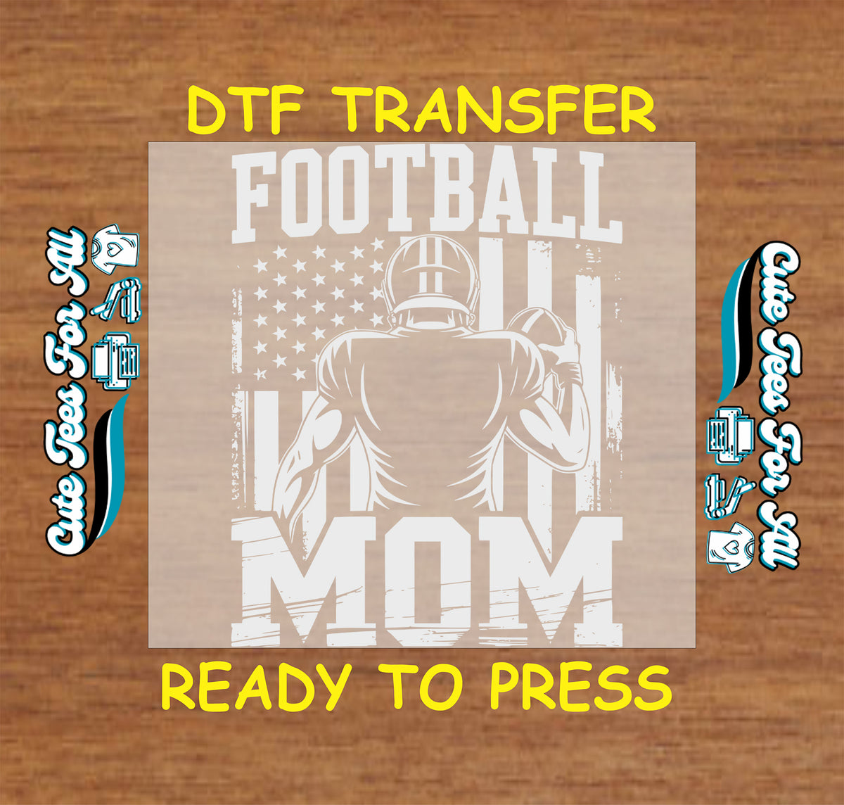A DTF transfer design preview featuring a distressed white graphic of a football player in front of an American flag with the text 'FOOTBALL MOM'. The design is displayed on a light wood background with yellow text reading 'DTF TRANSFER' at the top and 'READY TO PRESS' at the bottom, flanked by blue and white decorative side elements.
