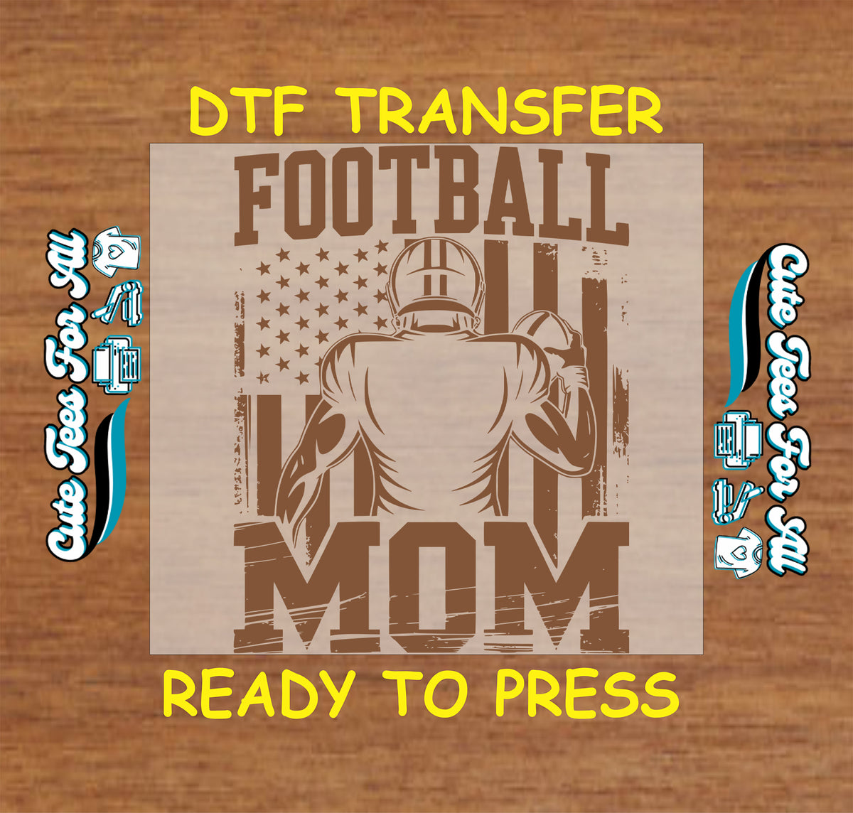 A DTF transfer design preview featuring a football player silhouette with the words 'FOOTBALL MOM' and a distressed American flag motif, shown on a wood background with 'DTF TRANSFER' and 'READY TO PRESS' text.