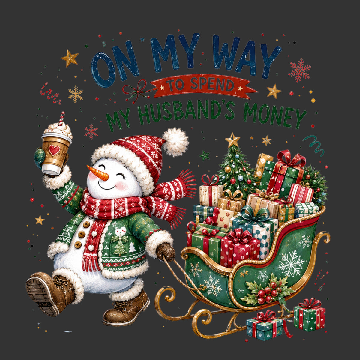 Christmas snowman DTF transfer with On My Way to Spend My Husband’s Money text, presents and sleigh
