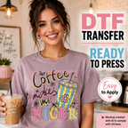 Funny DTF Transfer – Coffee Makes Me Nicer Ready to Press Iron On Heat Transfer 14853