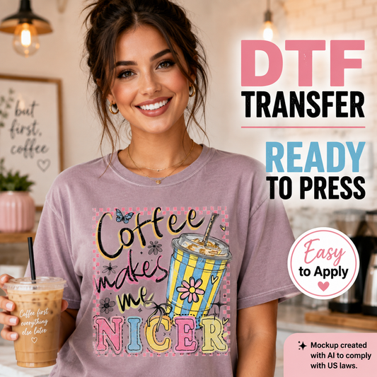 A smiling woman wearing a lavender graphic T-shirt with a colorful 'Coffee makes me Nicer' design, holding an iced coffee in a cafe setting. Large text on the right reads 'DTF TRANSFER READY TO PRESS' with a badge that says 'Easy to Apply'.