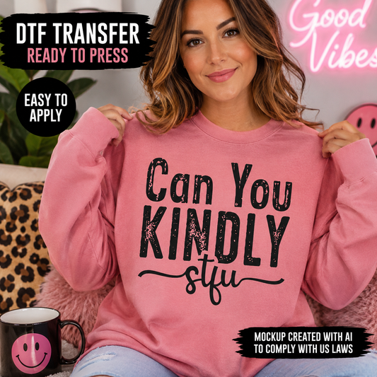 Can You Kindly STFU funny DTF transfer shown on pink sweatshirt mockup