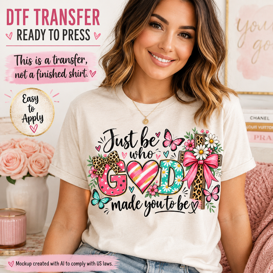 Just Be Who God Made You to Be Christian DTF transfer shown on cream T-shirt mockup