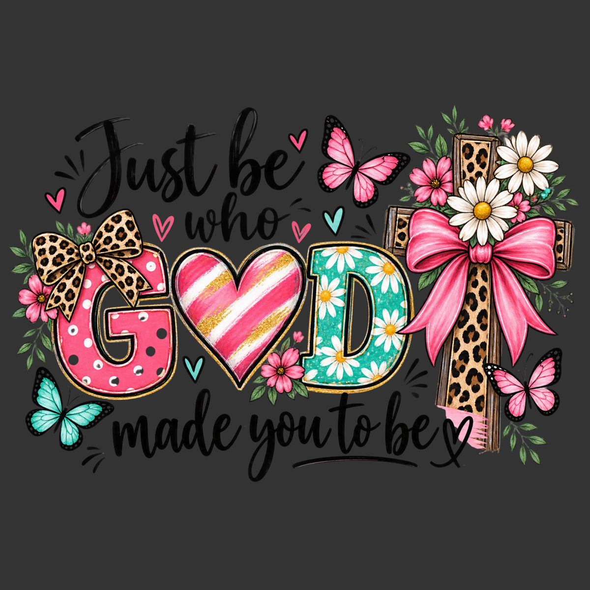 Just Be Who God Made You to Be colorful Christian cross floral ready to press DTF transfer