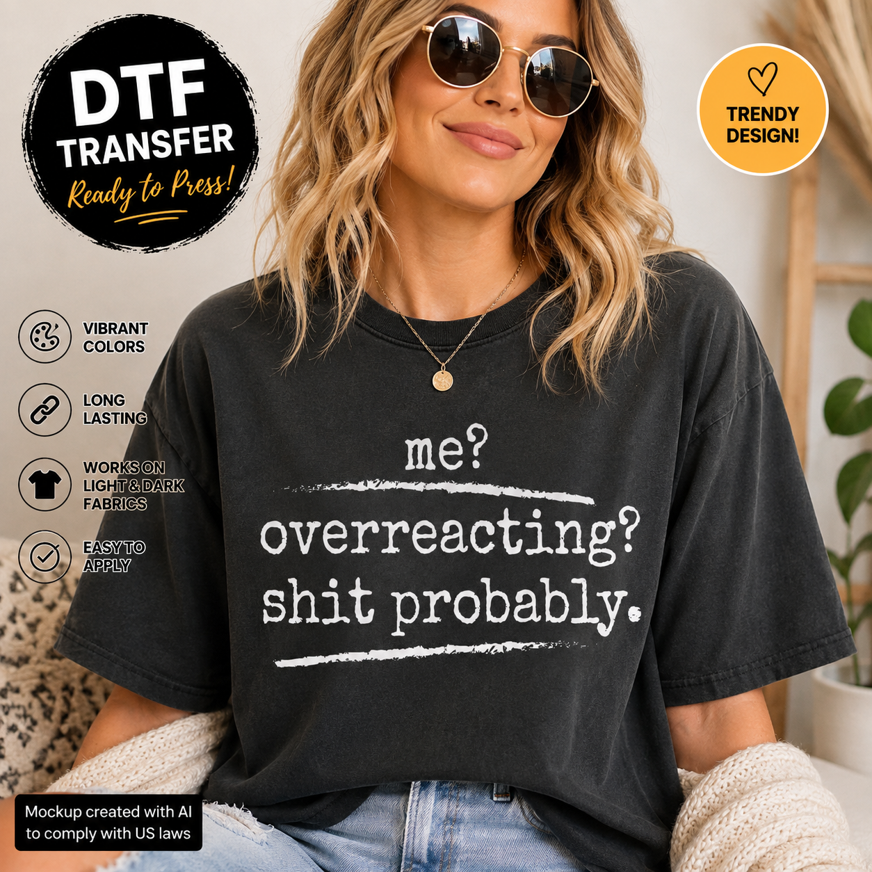 A woman wearing a black graphic t-shirt with the white printed text 'me? overreacting? shit probably.' She is wearing round sunglasses and a gold necklace, with a cozy knit sweater draped off her shoulders.