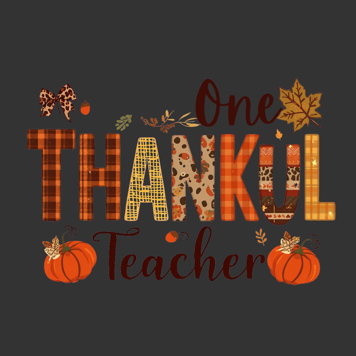 One Thankful Teacher autumn lettering with pumpkins leaves and plaid ready to press DTF transfer