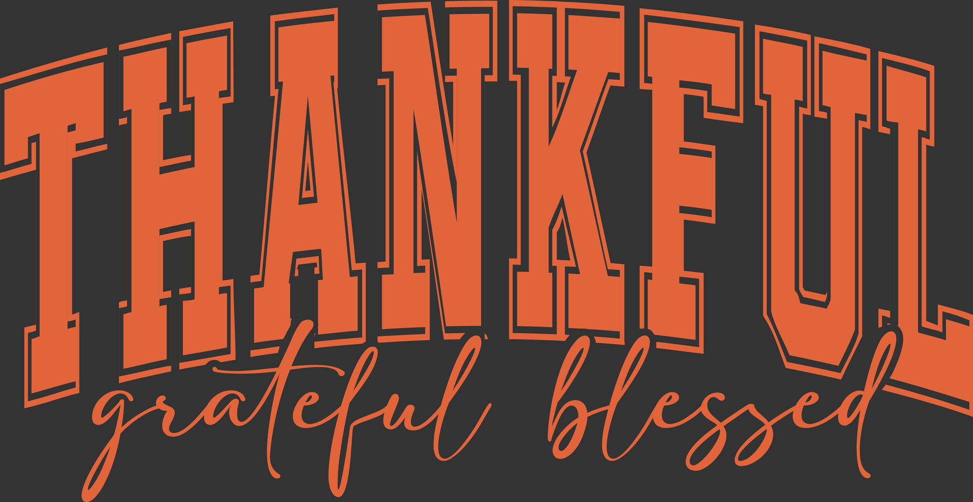 Arched orange collegiate-style text reading 'THANKFUL' with smaller script text below reading 'grateful blessed' on a dark charcoal background.