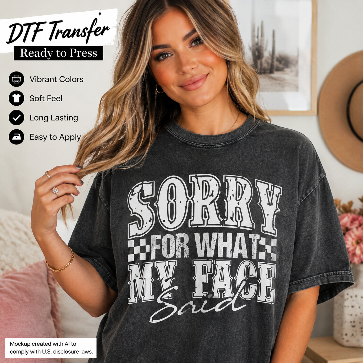 A woman wearing a faded black graphic T-shirt with the text 'SORRY FOR WHAT MY FACE Said' in distressed white lettering. The image includes promotional text overlays on the left side describing 'DTF Transfer Ready to Press' features, and a small mockup disclaimer at the bottom.