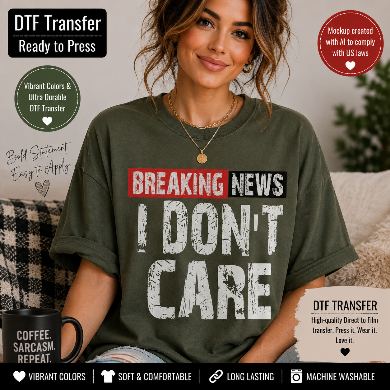 A woman wearing an olive green graphic t-shirt with the text 'BREAKING NEWS I DON'T CARE' in red, black, and white. The image is a promotional mockup for a DTF (Direct to Film) transfer, showing various text overlays detailing the transfer qualities.