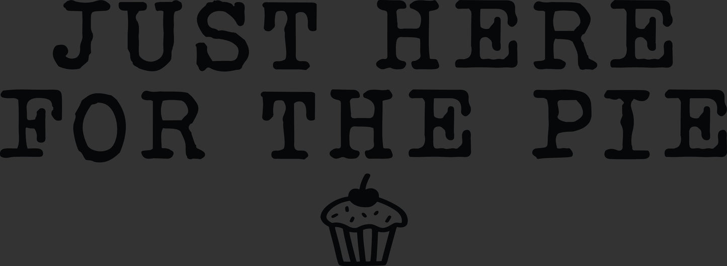 Just Here for the Pie Thanksgiving DTF transfer with black vintage lettering and pie icon