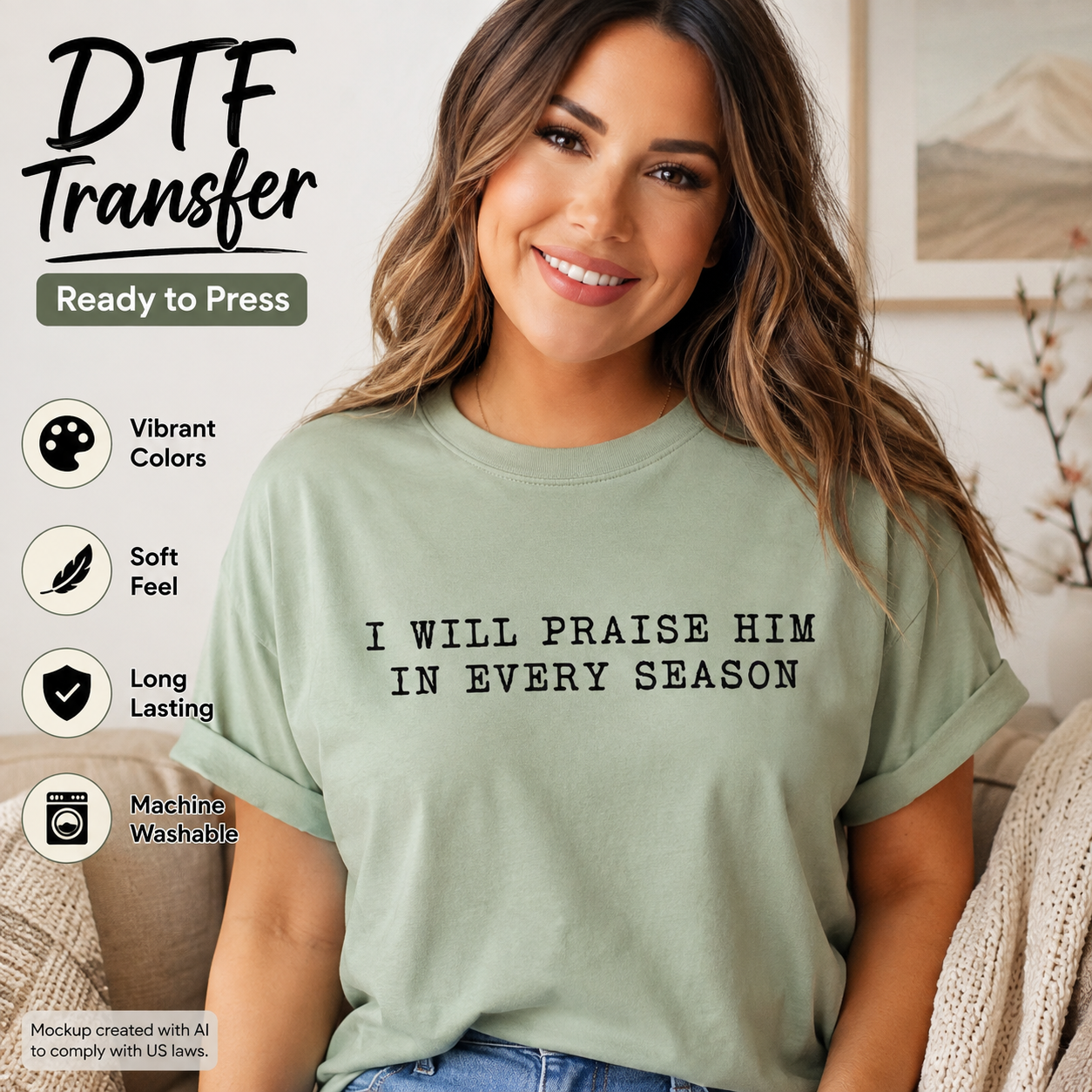 A woman wearing a sage green DTF transfer t-shirt with black text that reads 'I WILL PRAISE HIM IN EVERY SEASON'. The image features promotional text overlays on the left detailing product features like 'Vibrant Colors', 'Soft Feel', 'Long Lasting', and 'Machine Washable'.