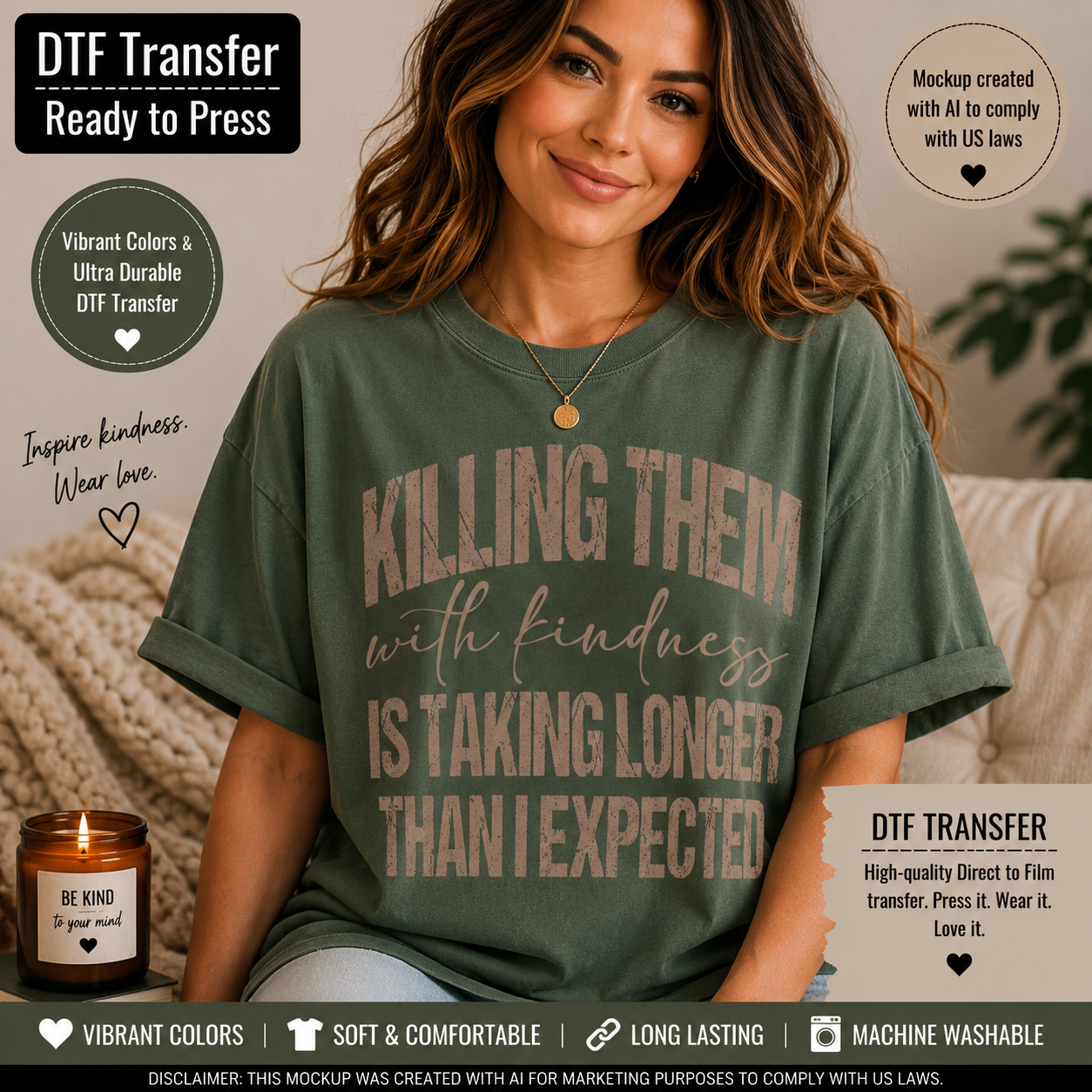 A woman wearing a sage green t-shirt with a distressed graphic that reads 'KILLING THEM with kindness IS TAKING LONGER THAN I EXPECTED'. The image is a promotional mockup for a DTF (Direct to Film) transfer, featuring text overlays, a candle, and badges highlighting product features.
