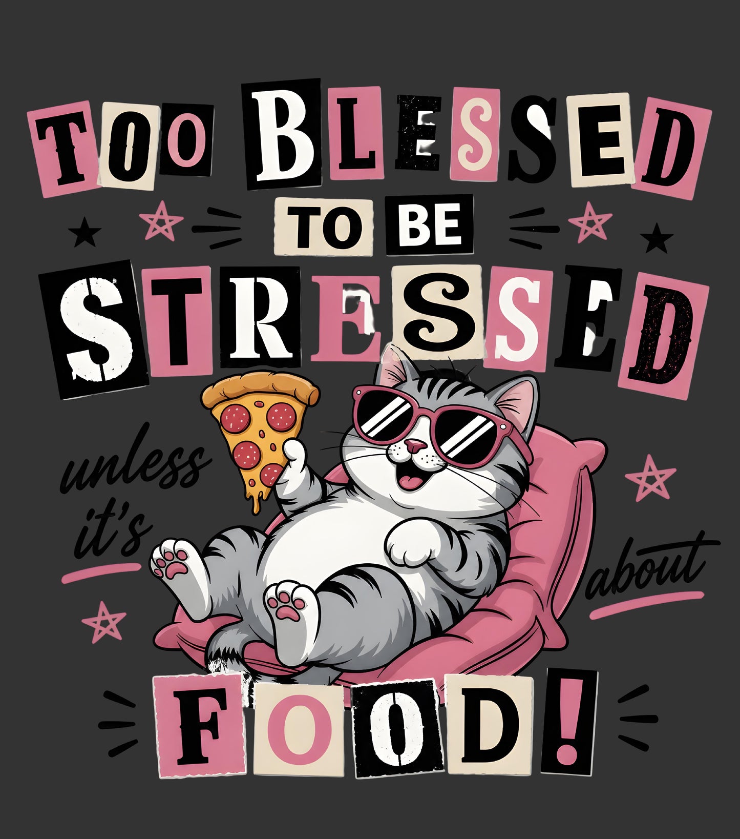 Too Blessed to Be Stressed Unless It’s About Food DTF transfer with cat sunglasses and pizza