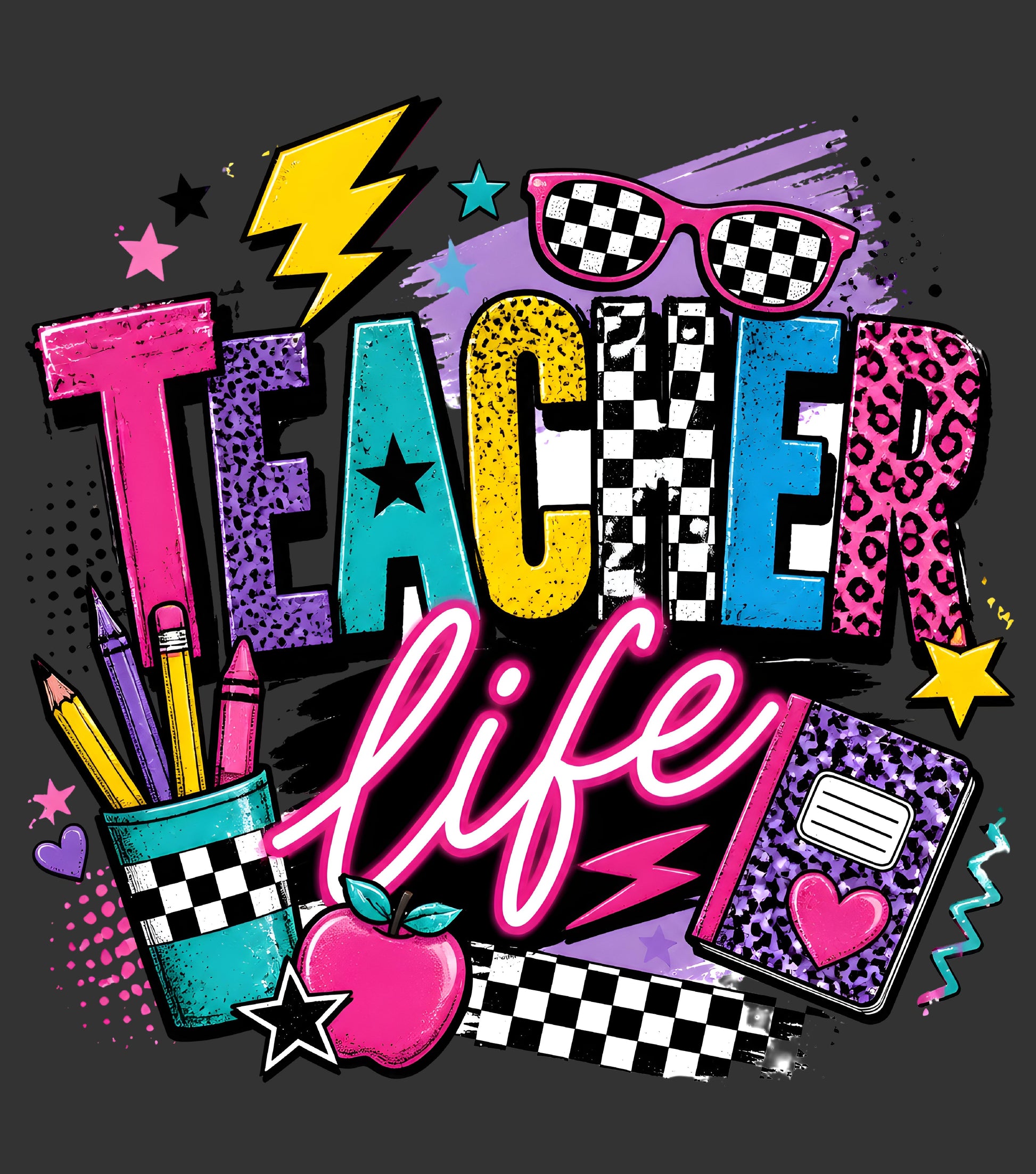 Vibrant retro-style 'Teacher Life' graphic design featuring colorful textured lettering, pink leopard-print sunglasses, a pencil cup, an apple, and school supplies on a dark gray background.