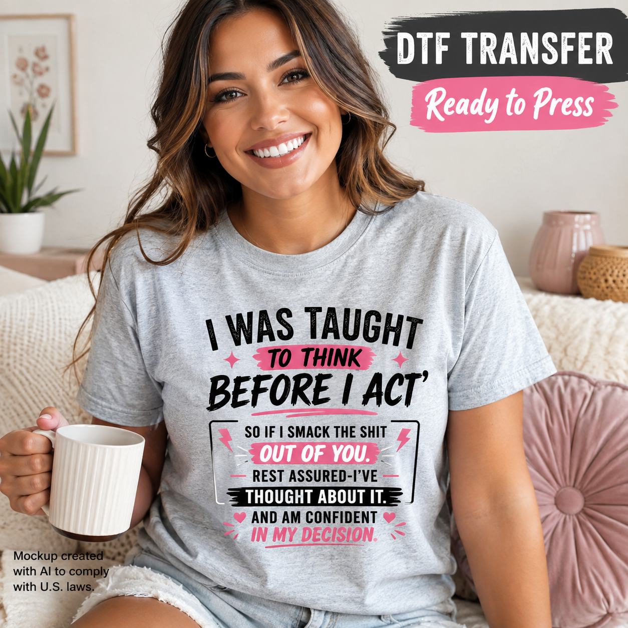 A woman wearing a light gray graphic T-shirt with a bold black and pink slogan about acting confident, holding a white mug in a cozy indoor setting. Text overlays read 'DTF TRANSFER' and 'Ready to Press'.