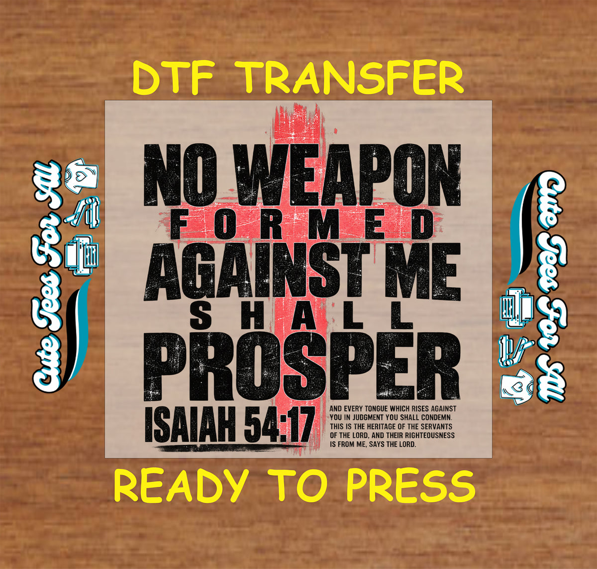 Ready-to-press Christian DTF transfer featuring No Weapon Formed Against Me Shall Prosper, Isaiah 54:17, distressed black lettering, and a red cross.